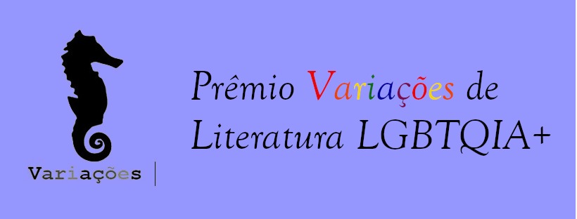 Prêmio Variações - O Prêmio Variações de Literatura LGBTQIA+ 2021 está com inscrições abertas até o dia 28 de fevereiro