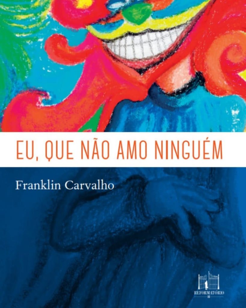 FRANLIN CARVALHO EU QUE NÃO AMO NINGUÉM 819x1024 - Fernando Andrade entrevista o escritor Franklin Carvalho