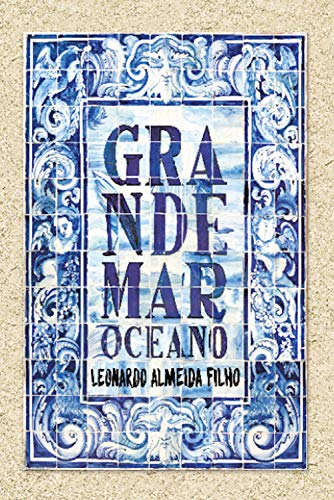 leonardo almeida filho grande mar oceano - Nas Profundezas do Grande Mar Oceano | por  Luiz Eduardo de Carvalho