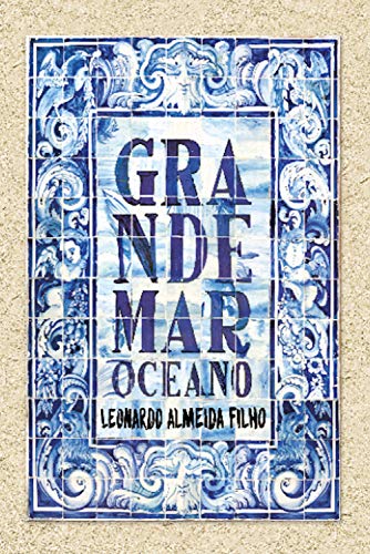 leonardo almeida filho grande mar oceano - Nas Profundezas do Grande Mar Oceano | por  Luiz Eduardo de Carvalho