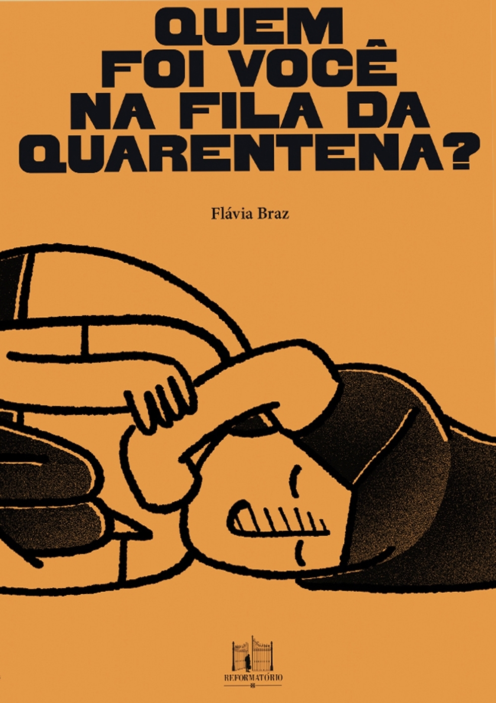 Flávia Braz - Livro de Crônicas 'Quem foi você na fila da quarentena?' não usa a terceira pessoa do desejo, mas o eu pessoal do singular | Fernando Andrade