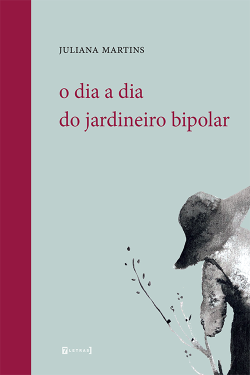 o dia a dia do jardineiro bipolar juliana martins poesia 7letras - Destaques 2023 autores independentes - categoria Poesia