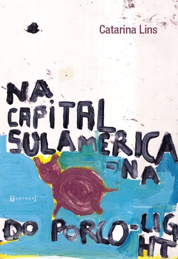 porco light capa2 1 - Livro, Na capital Sul-americana do porco light, é uma brincolagem tecendo roteiros de geografia (im)precisa e literária.