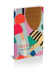 ONILIRICA - Livro de poemas Onilírica por argúcia e delicadeza  "camufla" a forma de cinzelar o poema na própria tessitura poética do devaneio