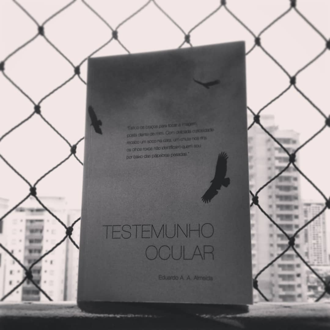 TESTEMUNHA OCULAR EDUARDO - Livro de contos "Testemunho Ocular" reflete os estímulos das imagens no mundo contemporâneo/ por Fernando Andrade