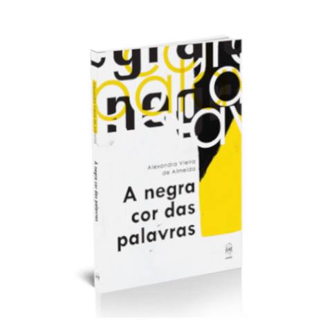 Capa livro A negra cor das palavras 13 - ENTRE A NEGRITUDE DAS PALAVRAS E A CLARIDADE DO VERBO EM ALEXANDRA VIEIRA DE ALMEIDA | por Luiz Otávio Oliani