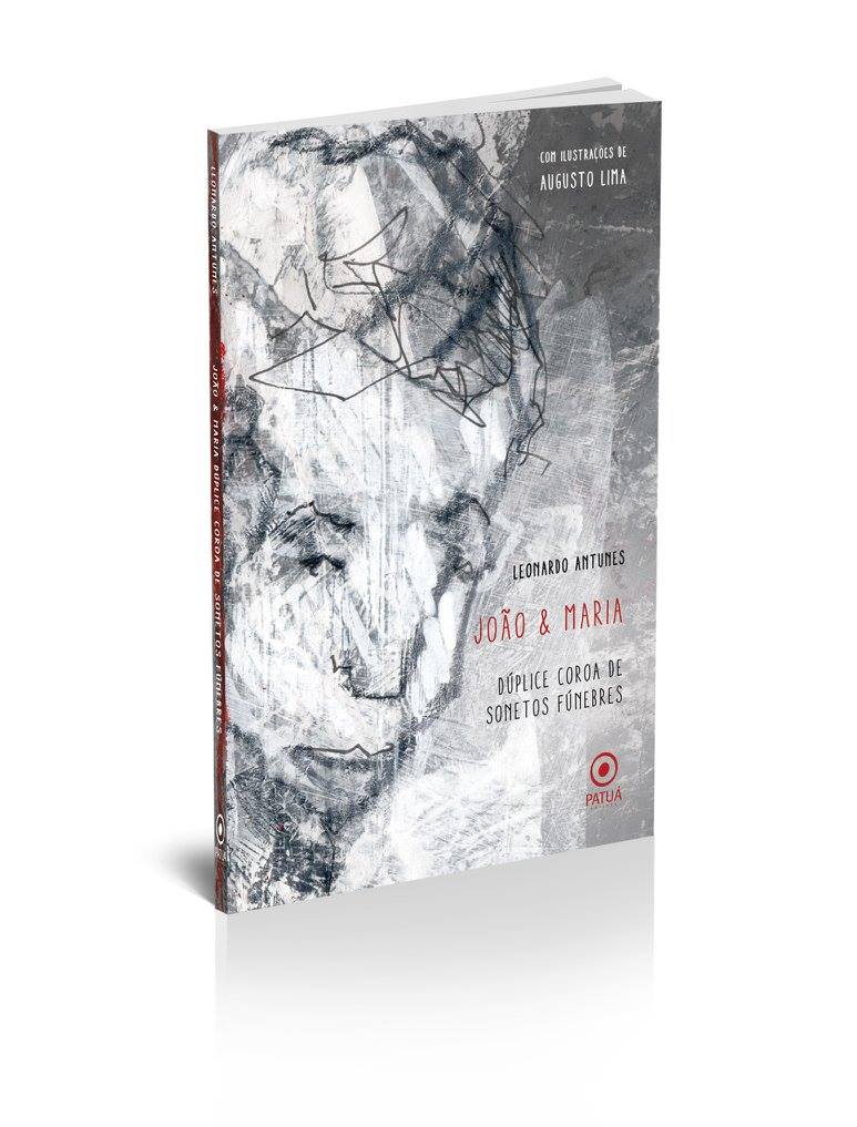 Antunes João Maria - Resenha | Forma e conteúdo na poesia de Leonardo Antunes: resenha de João & Maria: dúplice coroa de sonetos fúnebres. São Paulo: Patuá, 2017, 75 pp. | por Ranieri Carli