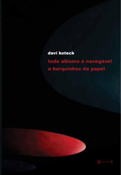 davi 7 letras - Livro de poemas "Todo abismo é navegável a barquinhos de papel" metaboliza a experiência em visuais inflamações de cores e sentidos pela tela da escrita | por Fernando Andrade