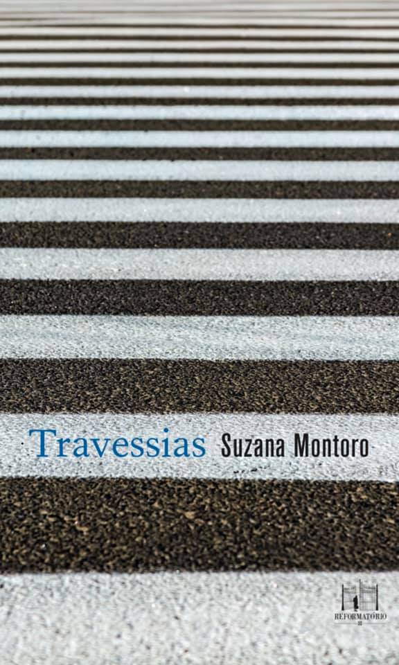 SUZANA MONTORO 2021 - Livro de contos 'Travessias' recolhe a intimidade dos pequenos espaços e encontros para ver o humano na travessia de uma teia da anima e do espírito | por Fernando Andrade