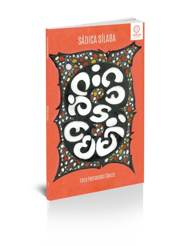 Yara Fernandes Sousa Editora Patuá - Livro 'Sádica Sílaba'  balança  o som e o sentido numa dança poética | por Fernando Andrade