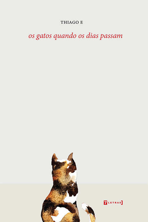 Thiago E - Livro de poemas Os gatos quando os dias passam põe lado a lado o gestual, o lúdico e o poético na animalidade felina | por Fernando Andrade