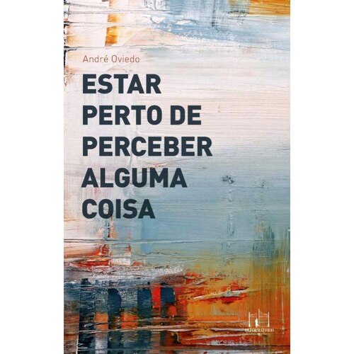 André Oviedo - Livro de poemas ´Estar perto de perceber alguma coisa' faz da falta o seu próprio espaço de criação | Fernando Andrade